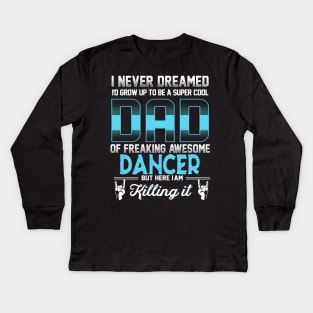 Super Cool Dad -Freaking awesome dancer Kids Long Sleeve T-Shirt